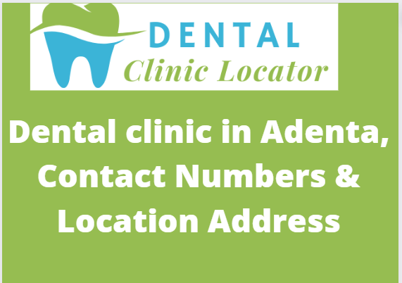 Dental clinic in Adenta, Contact Numbers & Location Address