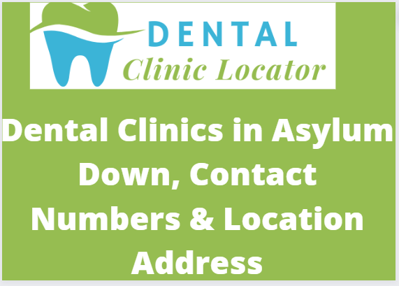 Dental Clinics in Asylum Down, Contact Numbers & Location Address